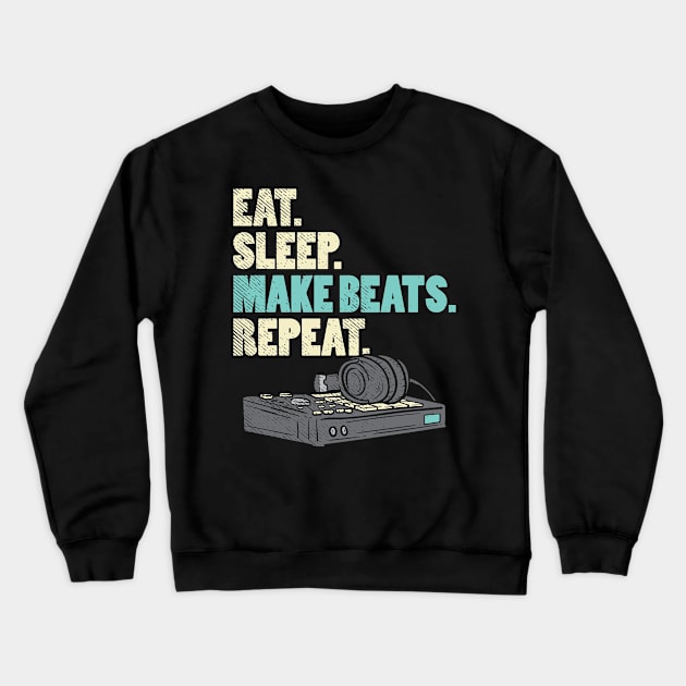 Eat. Sleep. Make Beats. Repeat. Crewneck Sweatshirt by maxdax